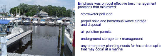 Emphasis was on cost effective best management practices that minimized stormwater pollution, proper solid & hazardous waste storage & disposal, air pollution permits, underground storage tank management, any emergency planning needs for hazardous spills that occur at a marina