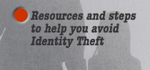 Resources and steps to help you avoid Identity Theft