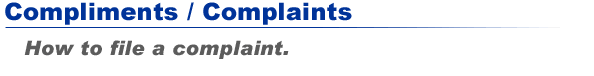 Compliments / Complaints - How to file a complaint.