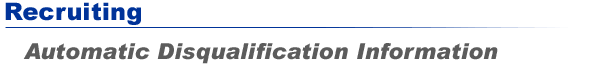 Recruiting - Automatic Disqualification Information