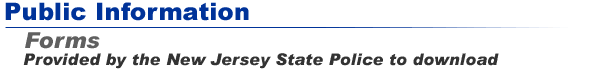 Public Information - Forms provided by the New Jersey State Police.