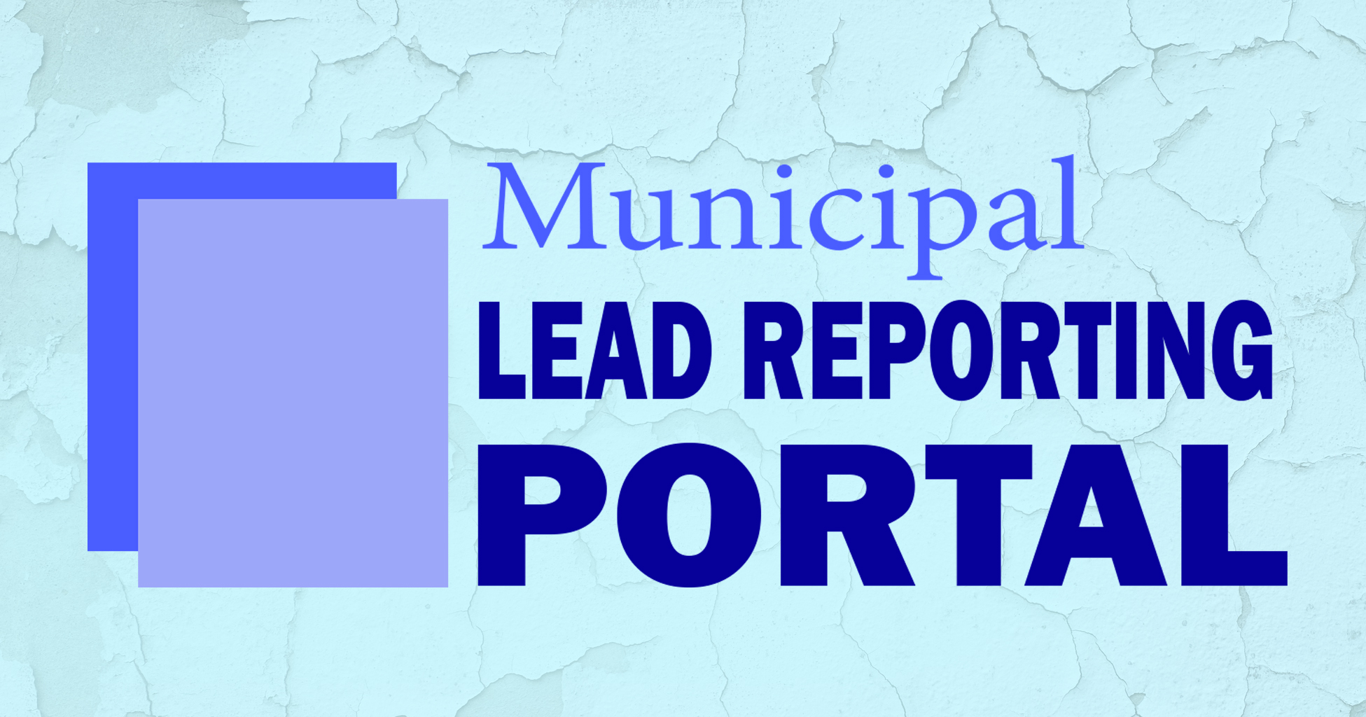 Municipal Lead Reporting Portal text with a reporting icon