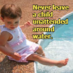 Never leave a child unattended around water.