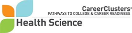 Career Clusters, Pathways to College and Career Readiness, Health Science