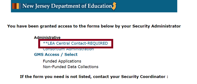 Screenshot:You have been granted access to the forms below by your security administrator. Links shown include: LEA Central Contact-Required; Constortium/Administration; and GMS Access/Select.