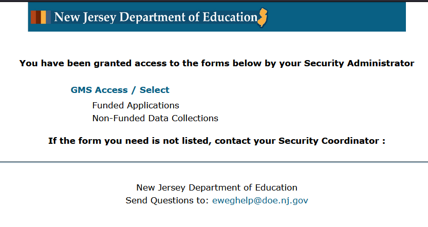Screenshot: You have been granted access to the forms below by your security administrator. Link to GMS Access/Select link. Funded applications. Non-funded data collections. If the form you need is not listed, contact your security coordinator.