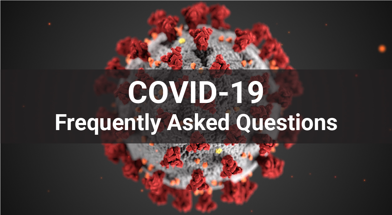 Find answers to common questions regarding the COVID-19 virus.