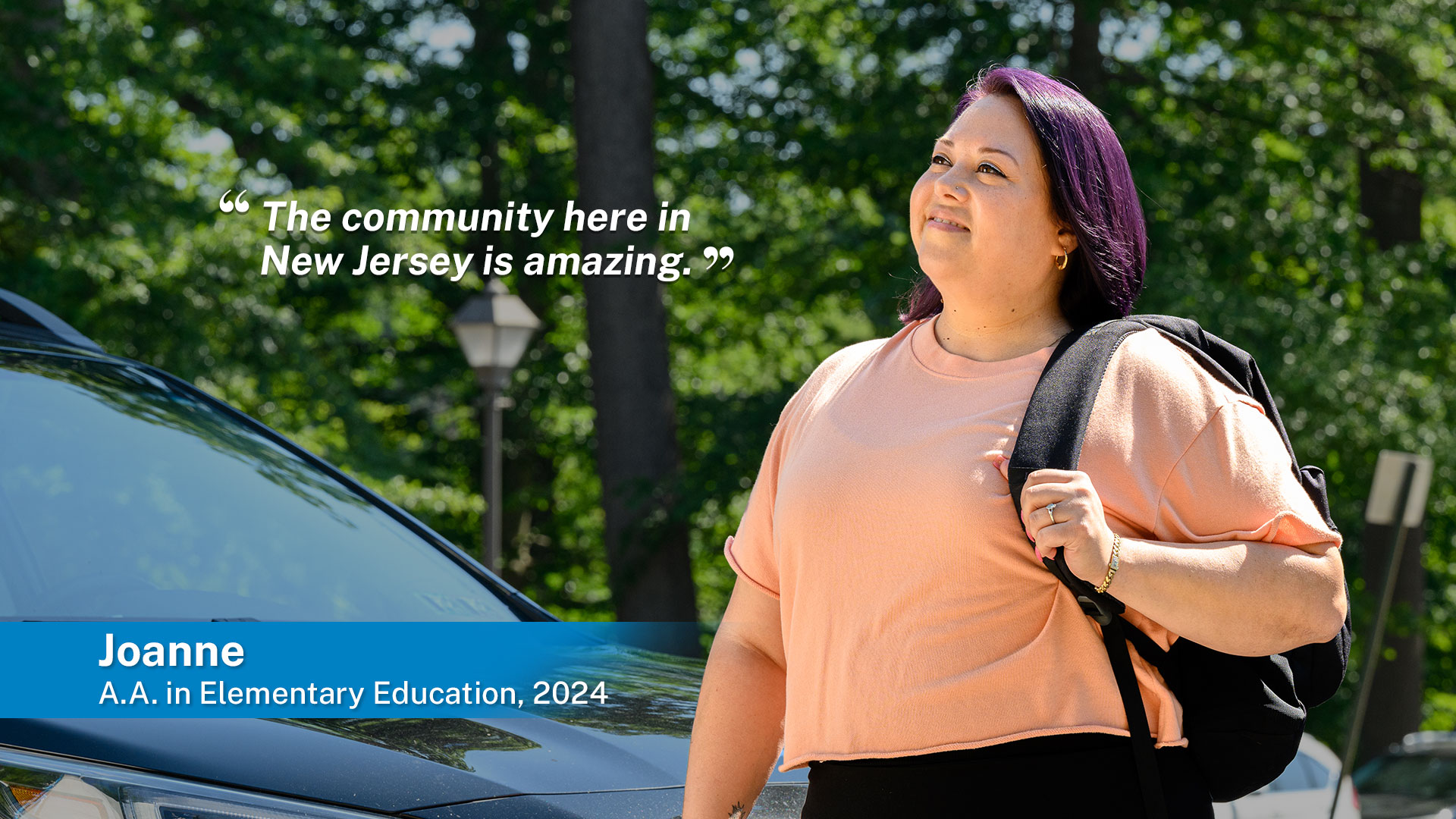 The community here in New Jersey is amazing Joanne A.A. in Elementary Education, 2024