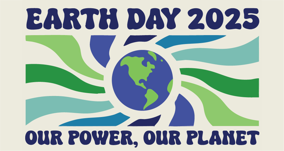 Earth Day 2025 Our Power, Our Planet