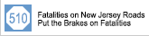 Fatalities on NJ Roads - Put the Brakes on Fatalities