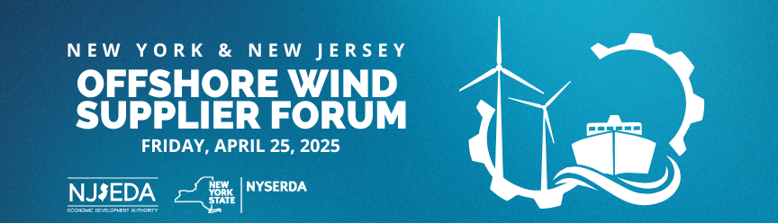 NJ & NY Offshore Wind Supplier Forum, April 25, 2025 | Queens, NY | TWA Hotel
